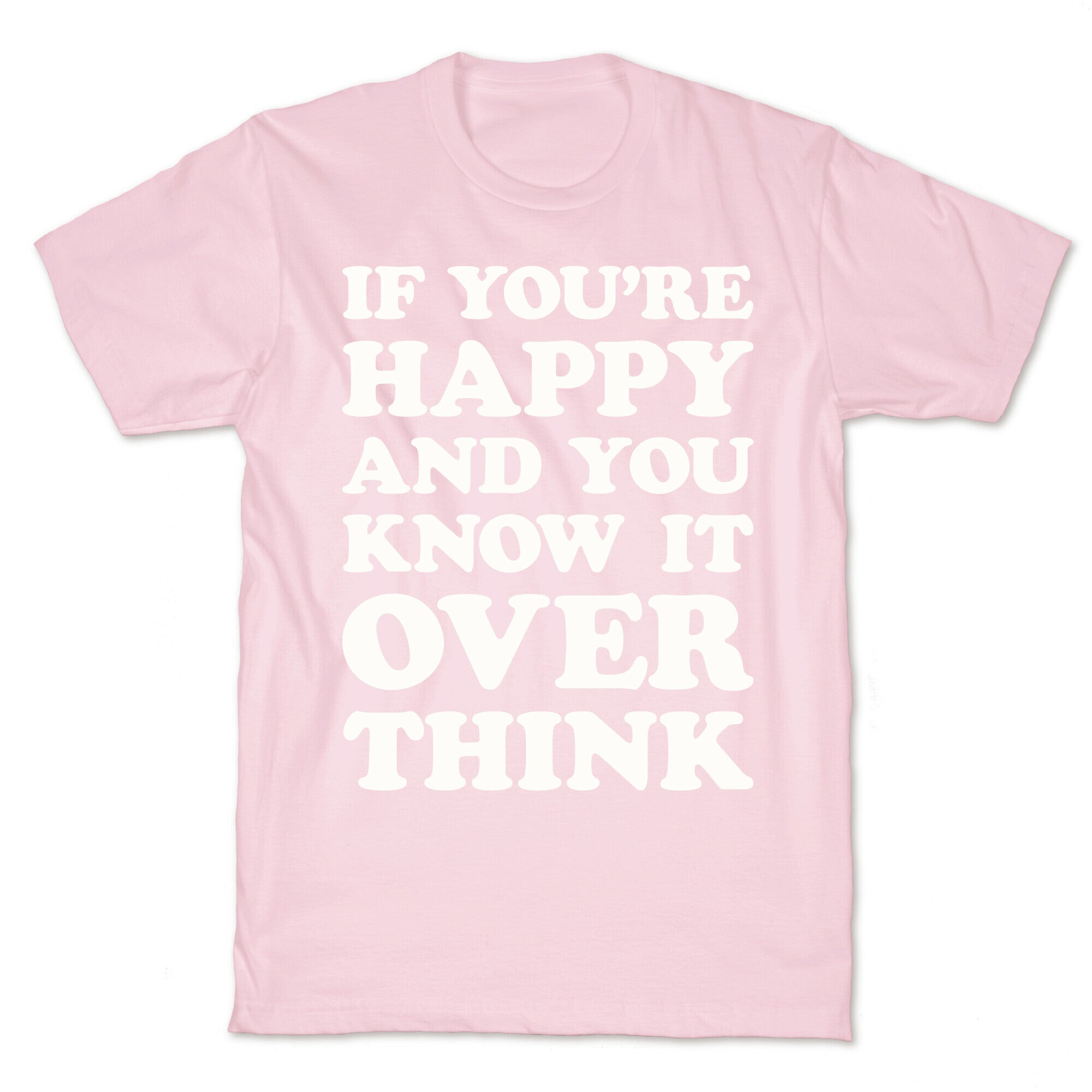If You're Happy And You Know It Overthink T-Shirt